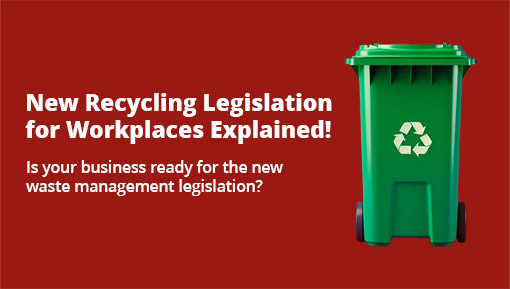 New Recycling Legislation for Workplaces Explained